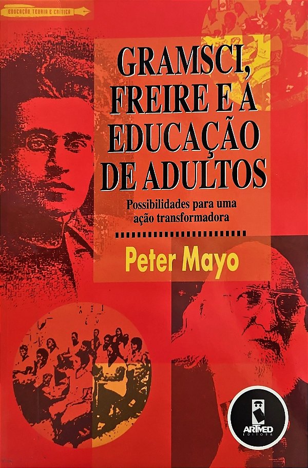 Gramsci, Freire e a Educação de Adultos - Peter Mayo