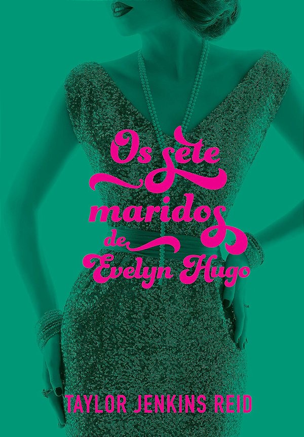 Os Sete Maridos de Evelyn Hugo - Taylor Jenkins Reid