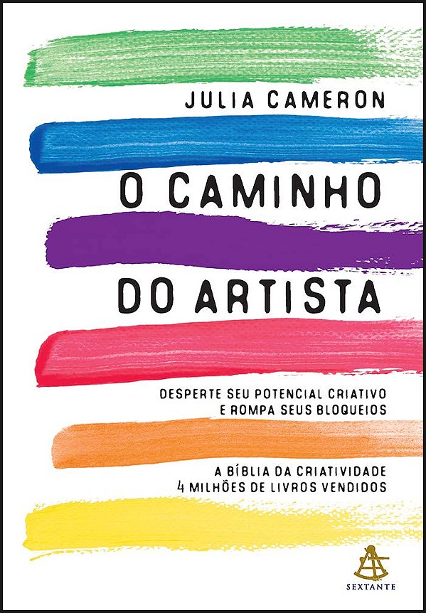 O Caminho do Artista - Desperte seu Potencial Criativo e Rompa seus Bloqueios - Julia Cameron