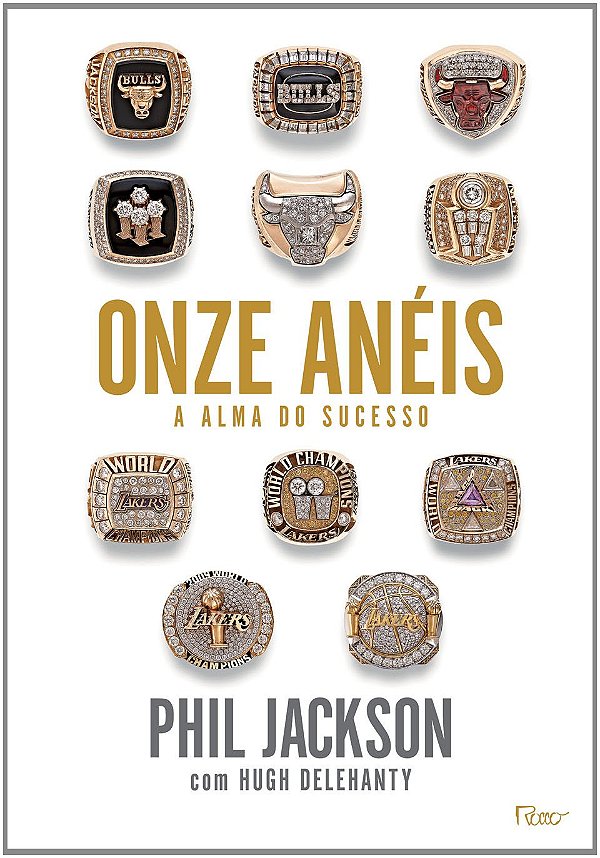 Onze Anéis - A Alma do Sucesso - Phil Jackson; Hugh Delehanty
