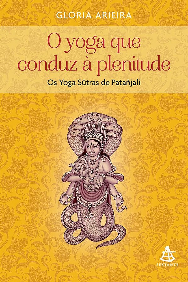 O Yoga que Conduz à Plenitude - Os Yoga Sutras de Patañjali - Gloria Arieira