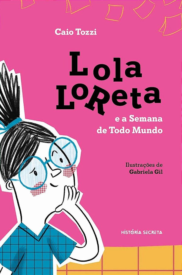 Lola Loreta e a Semana de Todo Mundo - Caio Tozzi; Gabriela Gil