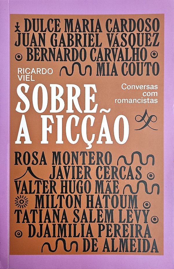 Sobre a Ficção - Conversas com Romancistas - Ricardo Viel