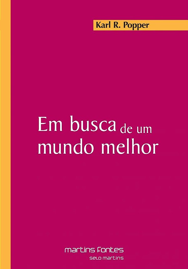 Em Busca de um Mundo Melhor - Karl R. Popper