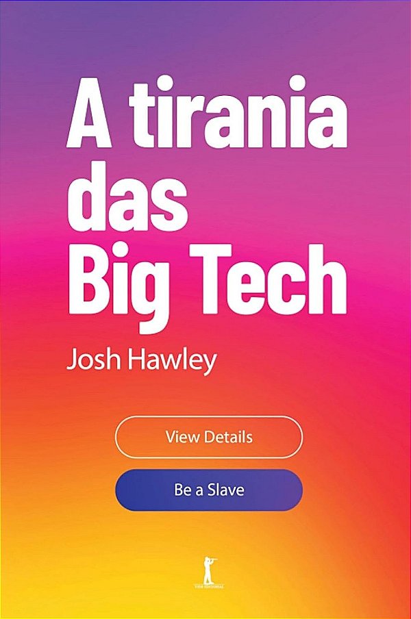 A Tirania das Big Tech - Josh Hawley