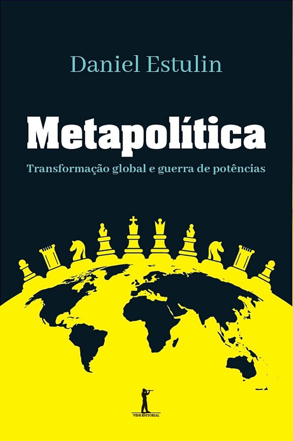 Metapolítica - Transformação Global e Guerra de Potências - Daniel Estulin