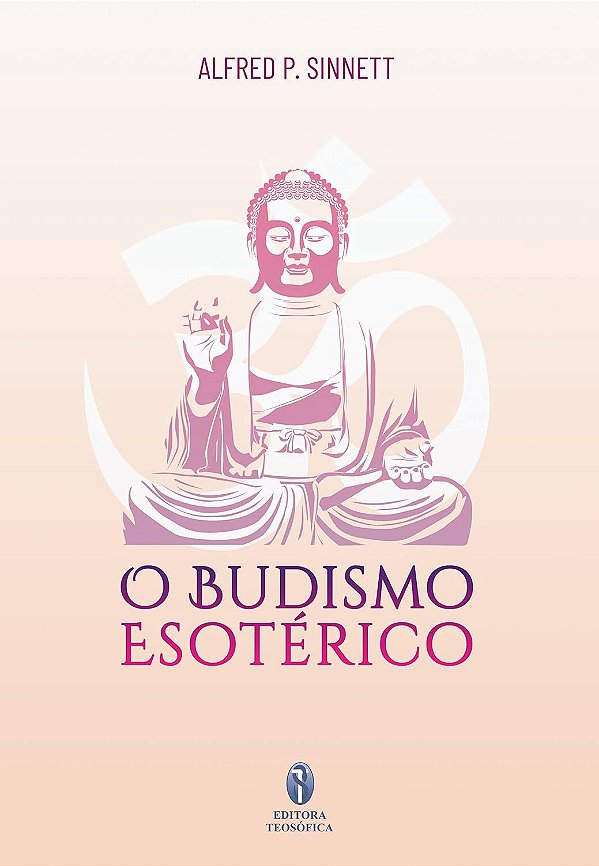 O Budismo Esotérico - Alfred P. Sinnett