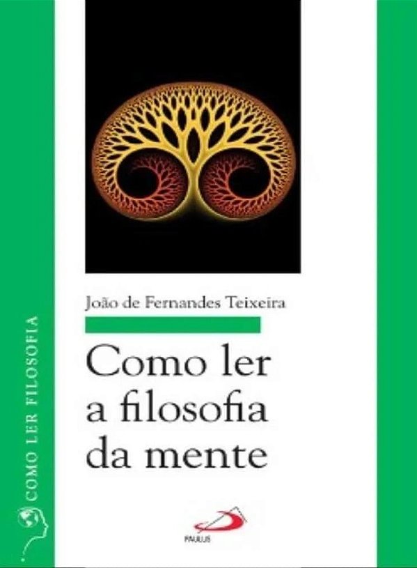 Como Ler a Filosofia de Mente - João de Fernandes Teixeira