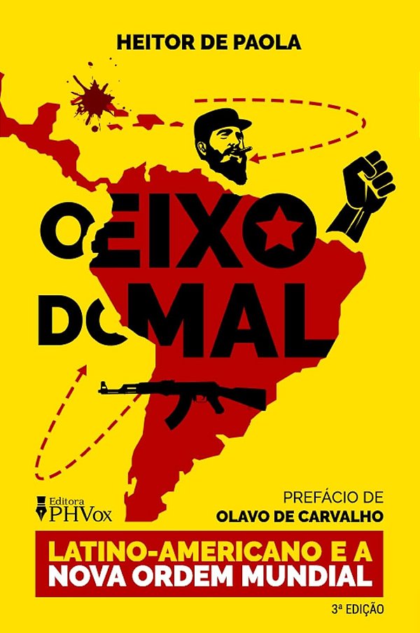 O Eixo do Mal - Latino-Americano e a Nova Ordem Mundial - Heitor de Paola