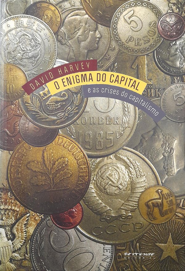 O Enigma do Capital e as Crises do Capitalismo - David Harvey