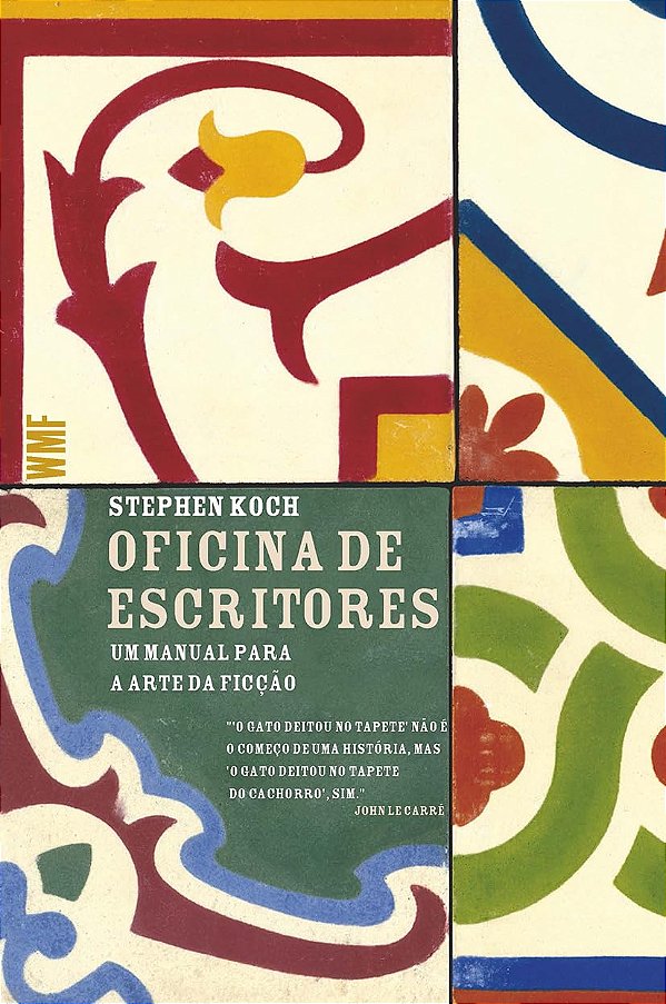 Oficina de Escritores - Um Manual para a Arte da Ficção - Stephen Koch