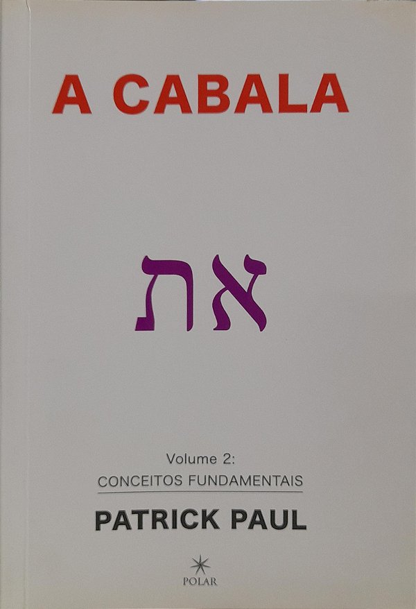 A Cabala - Volume 2 - Conceitos Fundamentais - Patrick Paul