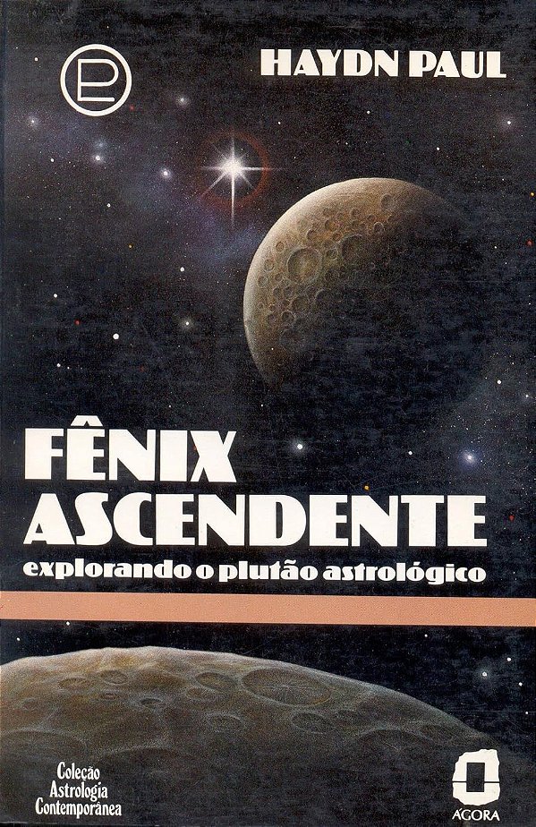 Fênix Ascendente - Explorando o Plutão Astrológico - Haydn Paul