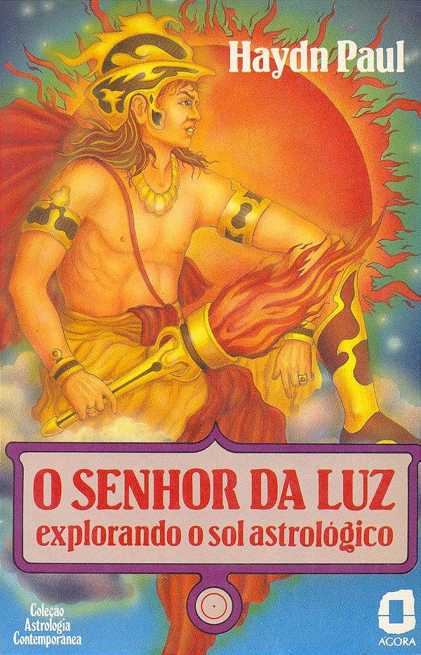 O Senhor da Luz - Explorando o Sol Astrológico - Haydn Paul