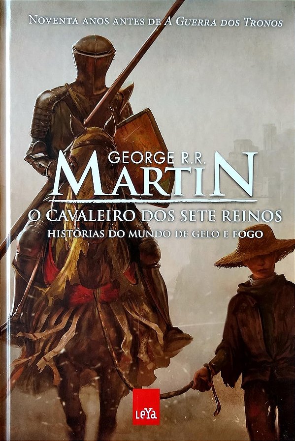 O Cavaleiro dos Sete Reinos - História do Mundo de Gelo e Fogo - George R. R. Martin
