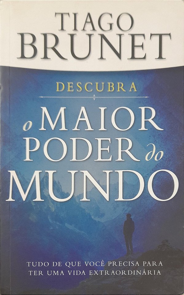 Descubra o Maior Poder do Mundo - Tiago Brunet