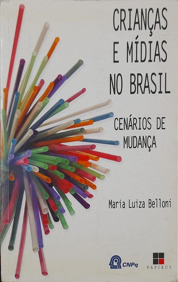 Crianças e Mídias no Brasil - Cenários de Mudança - Maria Luiza Belloni