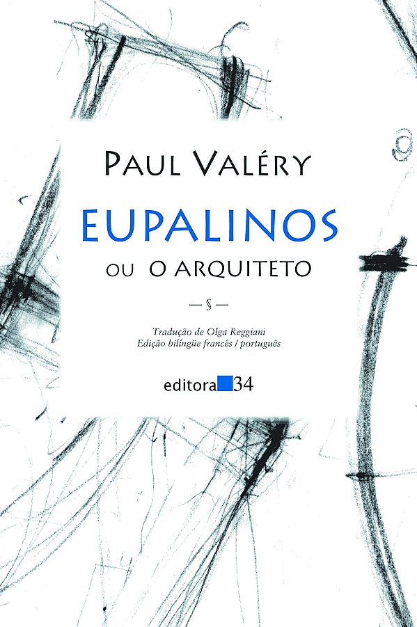 Eupalinos - Ou o Arquiteto - Paul Valéry