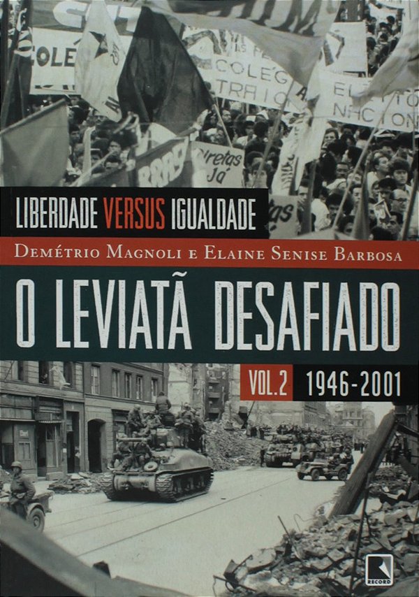 Liberdade Versus Igualdade - Volume 2 - O Leviatã Desafiado - Demétrio Magnoli, Elaine Senise Barbosa