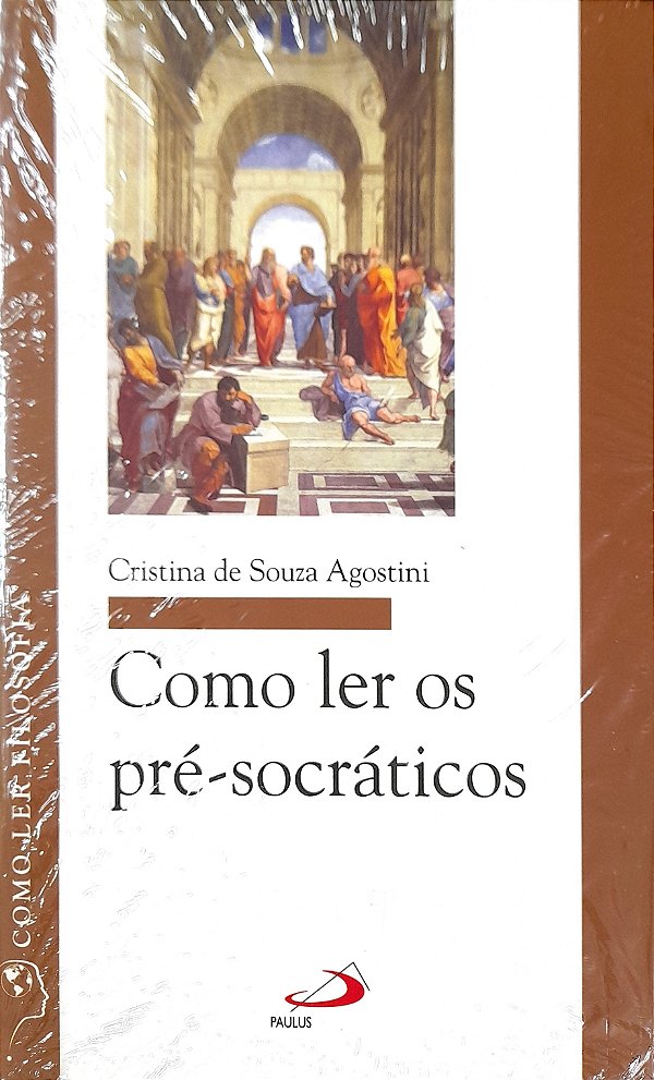 Como Ler os Pré-Socráticos - Cristina de Souza Agostini
