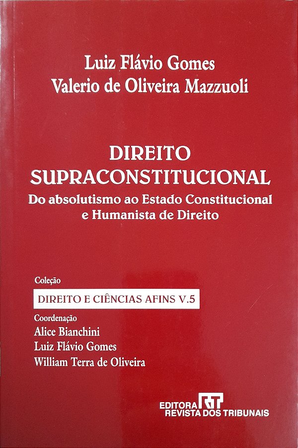 Direito Supraconstitucional do Absolutismo ao Estado Constitucional e Humanista de Direito - Luiz Flávio Gomes, Valerio