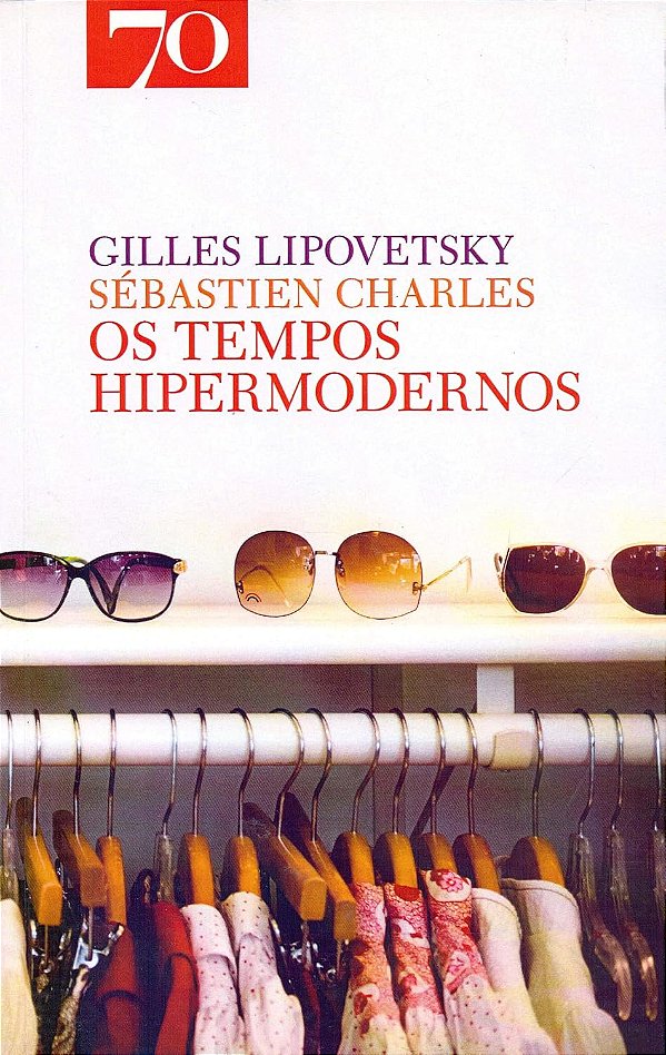Os Tempos Hipermodernos - Gilles Lipovetsky, Sébastien Charles
