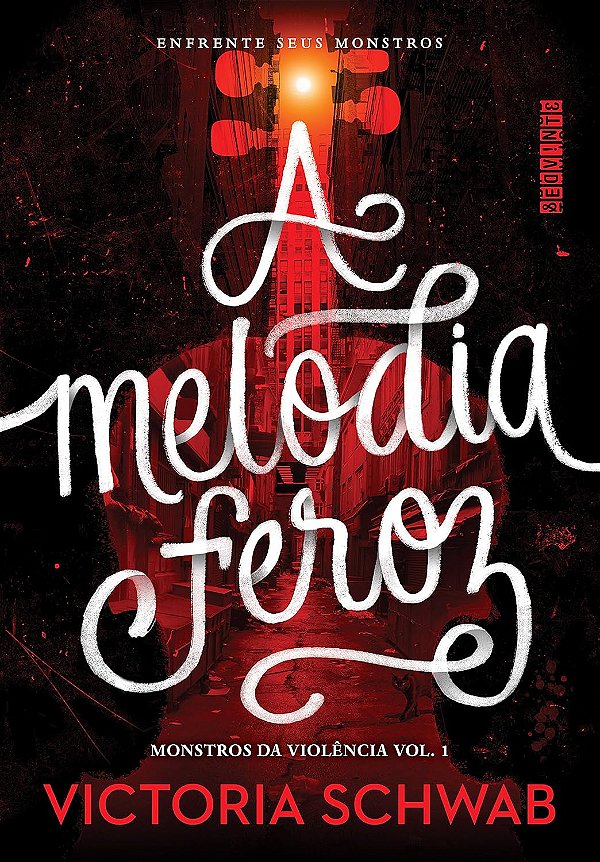 Monstros da Violência - Volume 1 - A Melodia Feroz - Victoria Schwab #SS