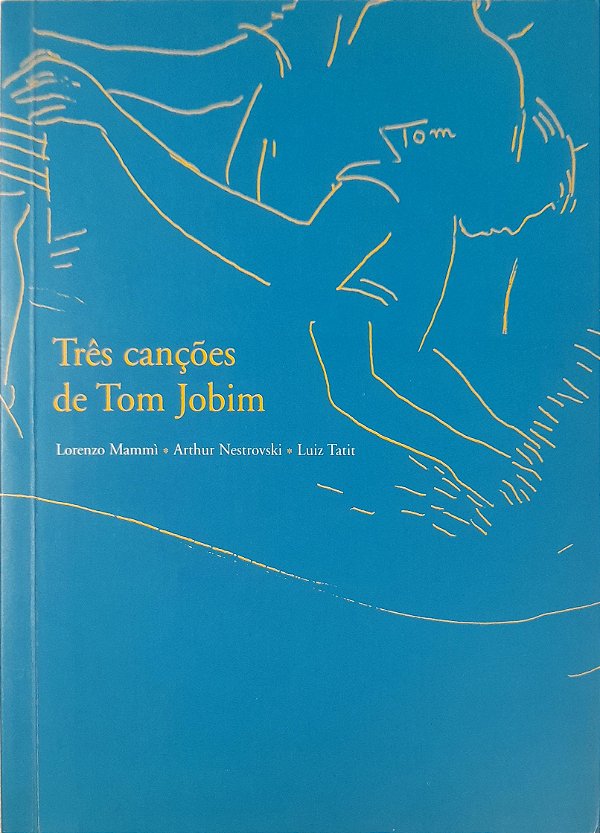 Três Canções de Tom Jobim - Lorenzo Mammì, Arthur Nestrovski, Luiz Tatit
