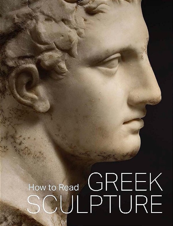 How to Read Greek Sculpture - Seán Hemingway