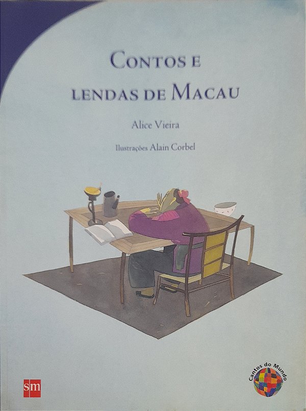Contos E Lendas de Macau - Alice Vieira, Alain Corbel