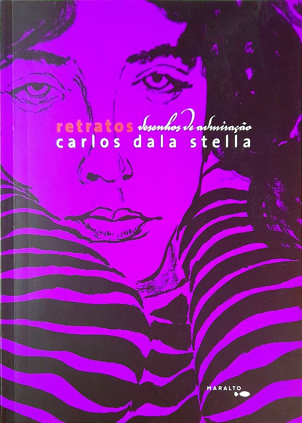 Retratos - Desenhos de Admiração - Carlos Dala Stella