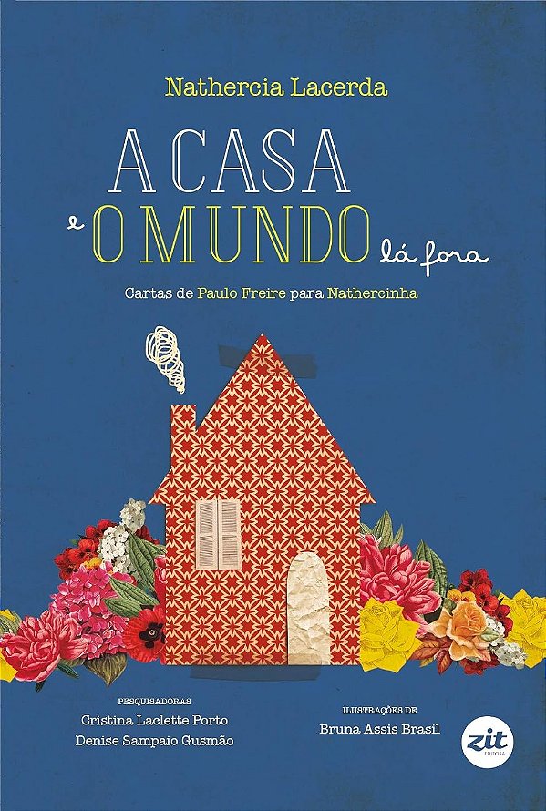 A Casa e o Mundo lá Fora - Cartas de Paulo Freire para Nathercinha - Nathercia Lacerda, Bruna Assis Brasil, Vários Autor
