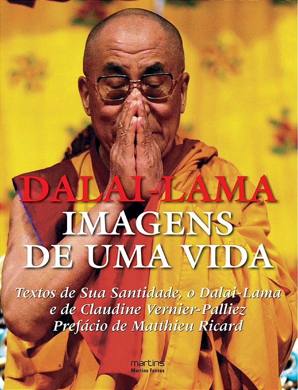 Dalai-Lama - Imagens de uma Vida - Dalai-Lama, Claudine Vernier-Palliez