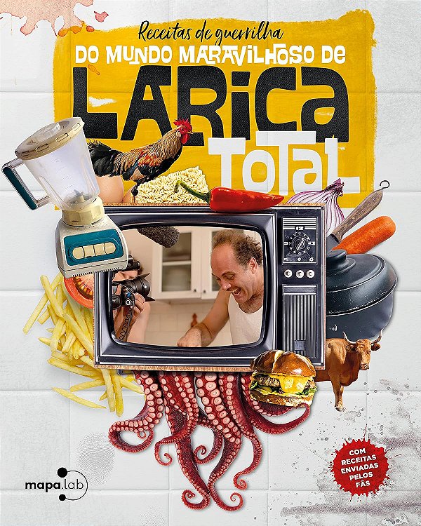 Receitas de Guerrilha - Do Mundo Maravilhoso de Larica Total - Vários Autores