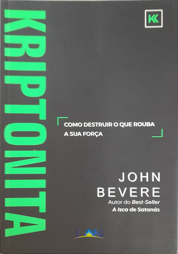 Kriptonita - Como Destruir o que Rouba a sua Força - John Bevere