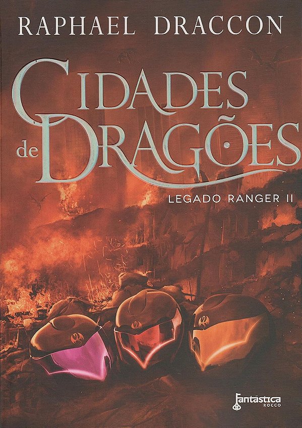 Legado Ranger - Volume 2 - Cidades de Dragões - Raphael Draccon