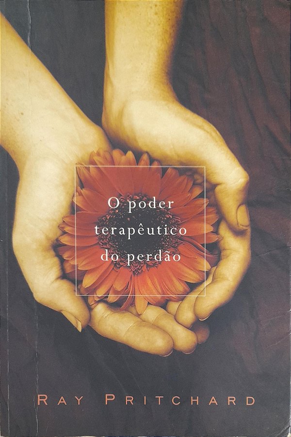 O Poder Terapêutico do Perdão - Ray Pritchard