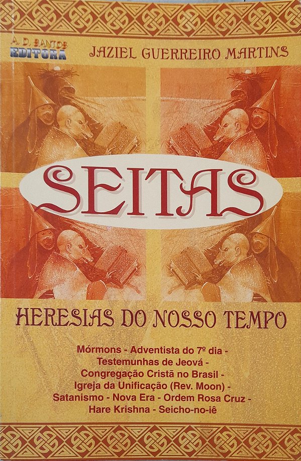 Seitas - Heresias do Nosso Tempo - Jaziel Guerreiro Martins