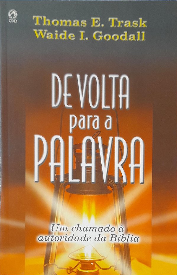 De Volta para a Palavra - Thomas E. Trask, Waide I. Goodall