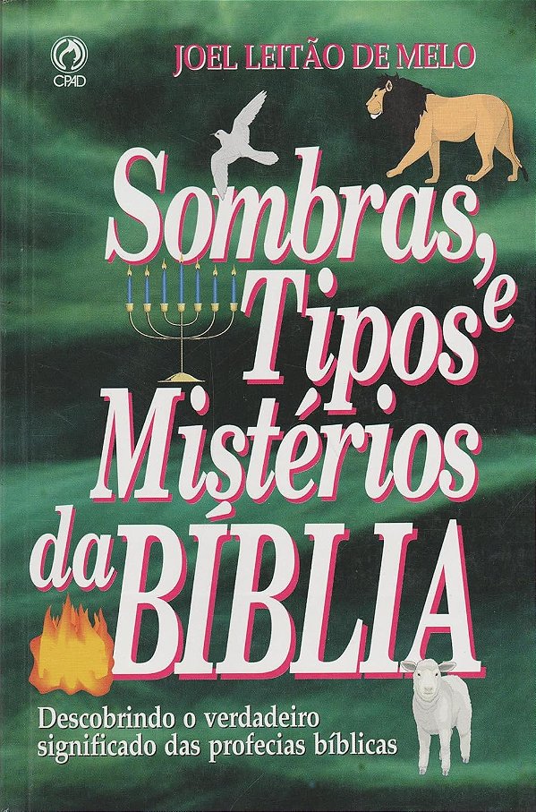 Sombras, Tipos e Mistérios da Bíblia - Joel Leitão de Melo