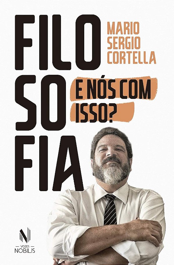 Filosofia - E Nós com Isso? - Mario Sergio Cortella