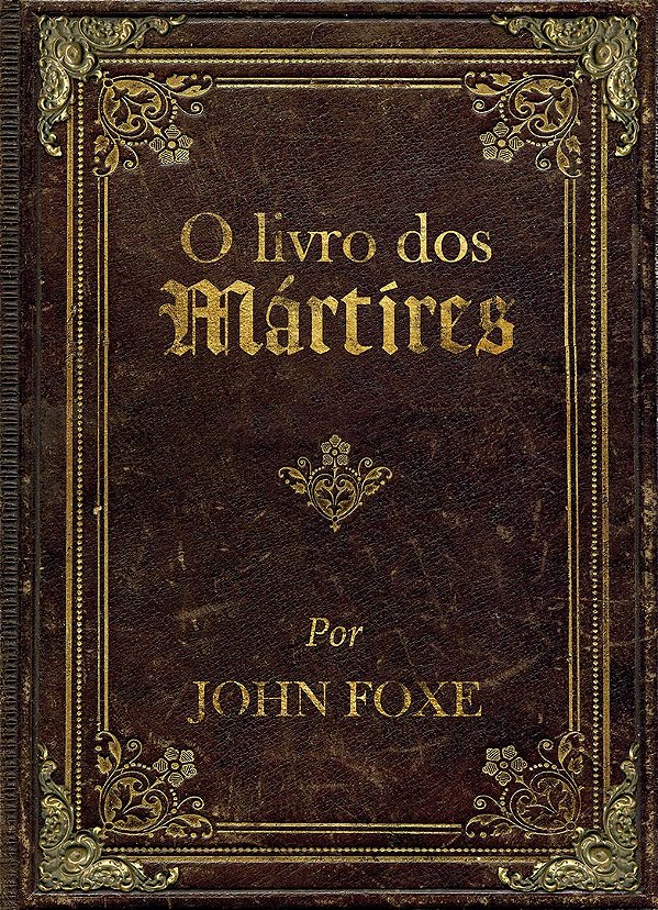O Livro dos Mártires - John Foxe