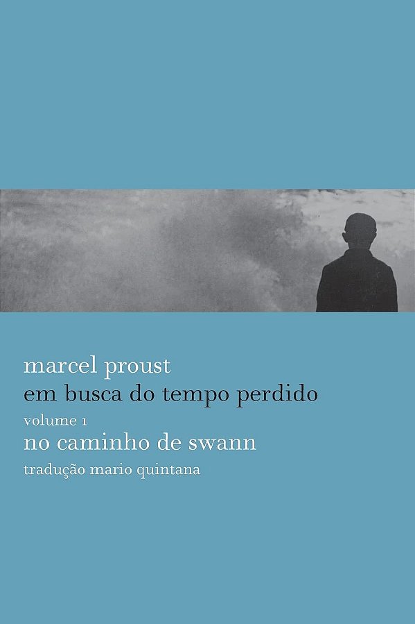 Em Busca do Tempo Perdido - Volume 1 - No Caminho de Swann - Marcel Proust
