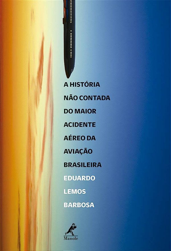 A História não Contada do Maior Acidente Aéreo da Aviação Brasileira - Eduardo Lemos Barbosa