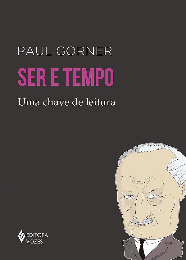 Ser e Tempo - Uma Chave de Leitura - Paul Gorner
