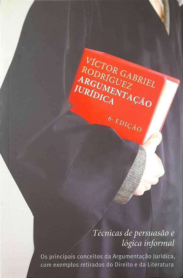 Argumentação Jurídica - Técnicas de Persuasão e Lógica Informal - Víctor Gabriel Rodriguez
