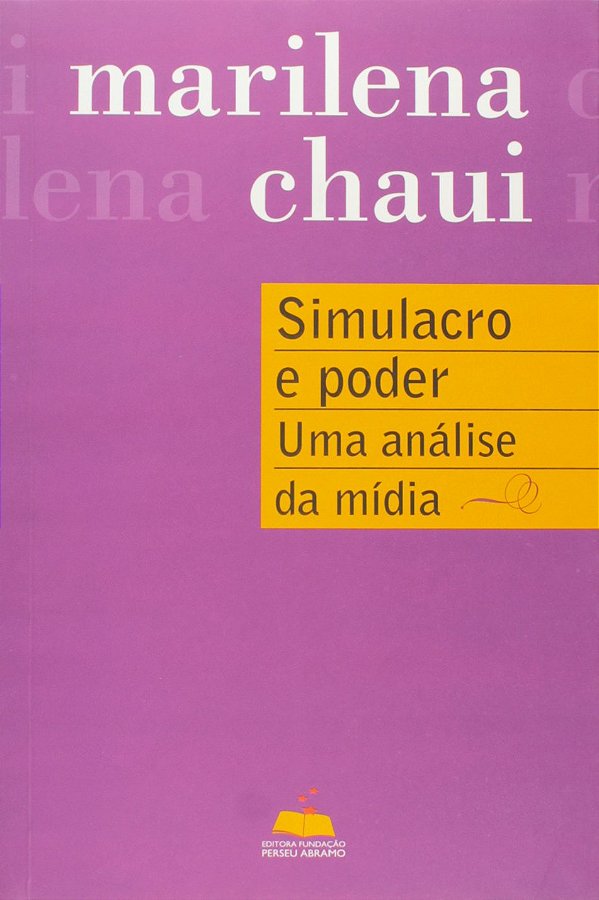 Simulacro e Poder - Uma Análise da Mídia - Marilena Chaui