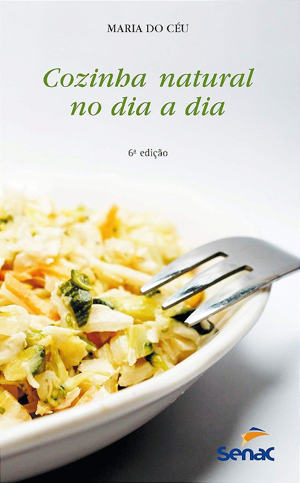 Cozinha Natural no Dia a Dia - Maria do Céu