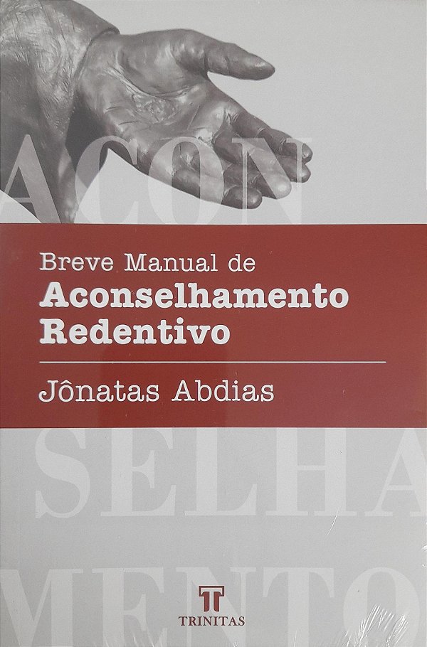 Breve Manual de Aconselhamento Redentivo - Jônatas Abdias