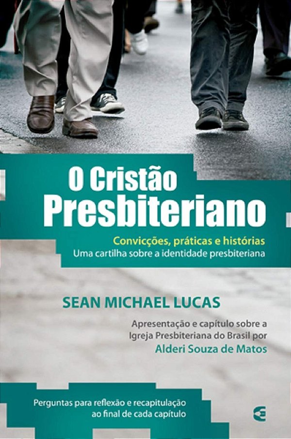 O Cristão Presbiteriano - Sean Michael Lucas